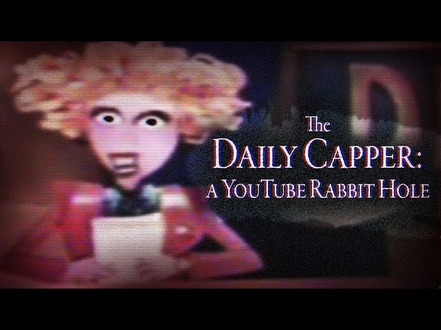 The Daily Capper: A YouTube Rabbit Hole