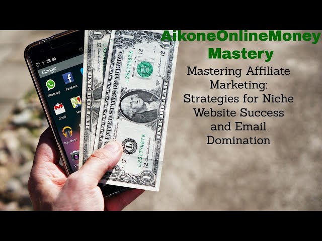 Mastering Affiliate Marketing: Strategies for Niche Website Success and Email Domination!