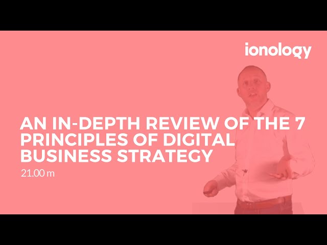 An In-depth Review of the 7 Principles of Digital Business Strategy