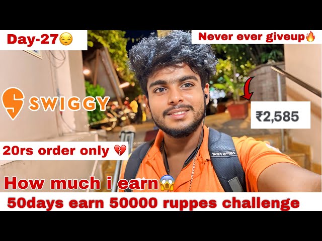 I got insult 💔 50 days earn 50000 rupees challenge 💰 Day-27 🥵| part time at swiggy 🔥