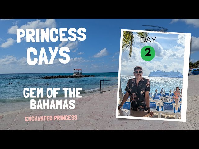 RK's American Stories | Princess Cays Uncovered: A Day in Paradise with Enchanted Princess | Day 2