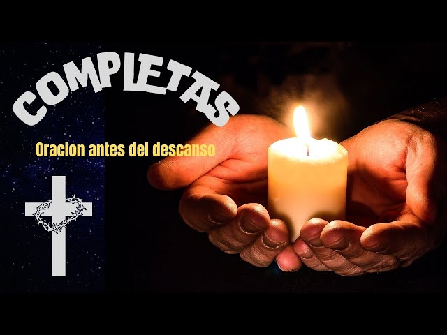 Completas (oración antes del descanso nocturno)