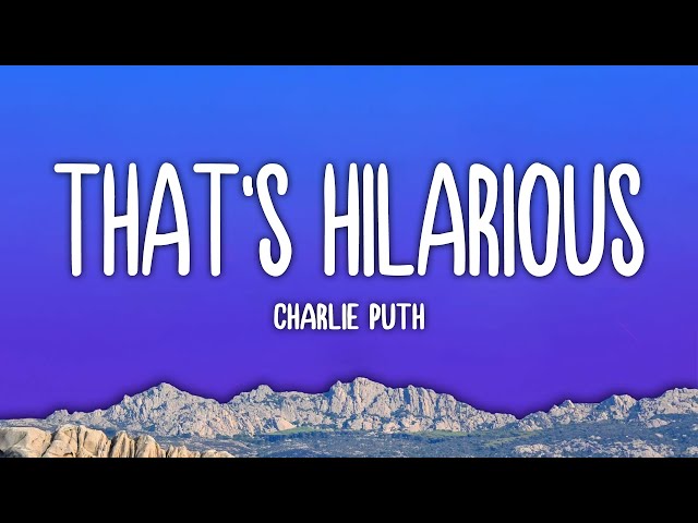 Charlie Puth - That's Hilarious (Lyrics)