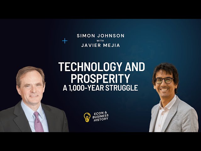 Technology and Prosperity. A 1,000-Year Struggle | Simon Johnson with Javier Mejia