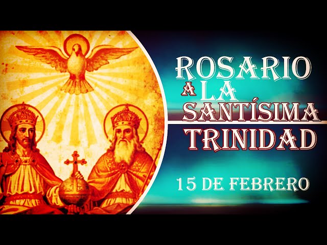 Rosario a la Santísima Trinidad 15 de febrero