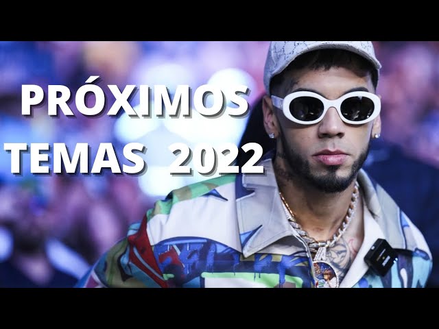 ANUEL AA: PRÓXIMOS TEMAS 2022 🔜