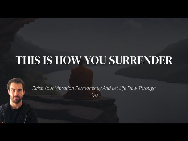 Surrender, Let Things Come To You