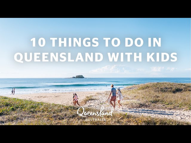 10 THINGS TO DO IN QUEENSLAND WITH KIDS  🌞🦘