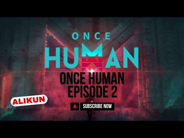 This Game is So ineresting - Once Human - Episode 2