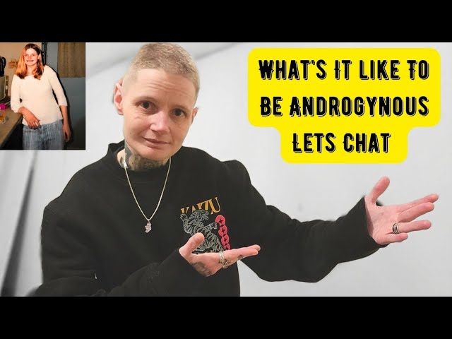 What's It Like To Be Androgynous Lets Chat #androgynous #realtalk