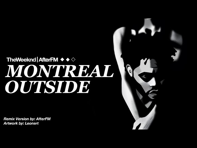 The Weeknd - Montreal / Outside (AfterFM Remix)