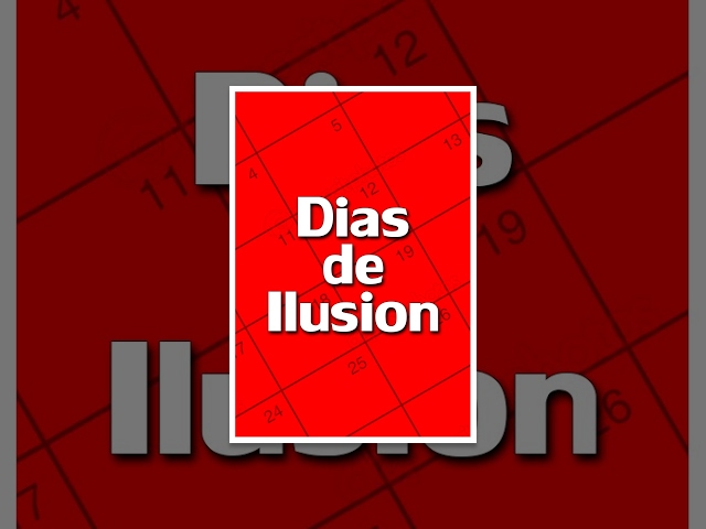 Dias De Ilusion