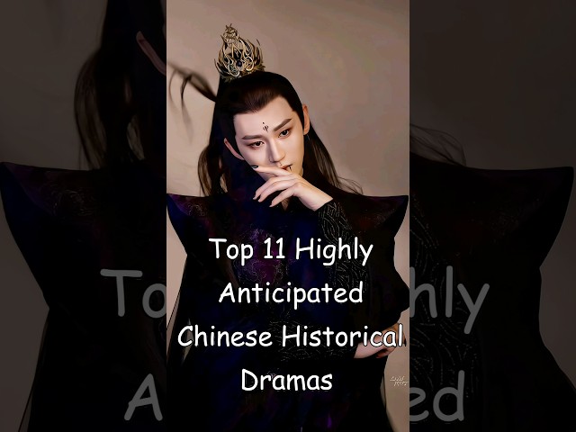 Top 11 Highly Anticipated Chinese Historical Dramas #dramalist #odyssey #chinesedrama #cdrama