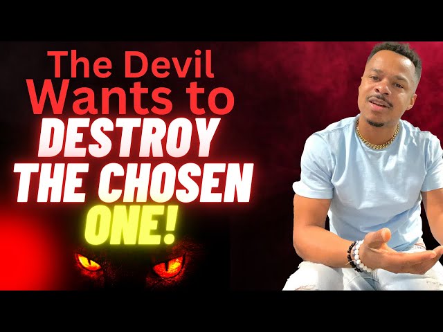 5 Reasons why The Devil Try’s to Destroy the Chosen One! (You Got to Hear THIS! )