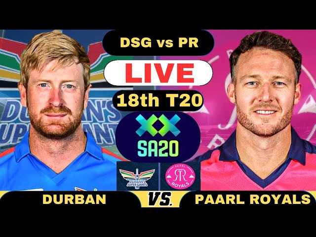 Live Durban Super Giants vs Paarl Royals T20 Match | DSG vs PR Live 18th Match SA20 League 2025