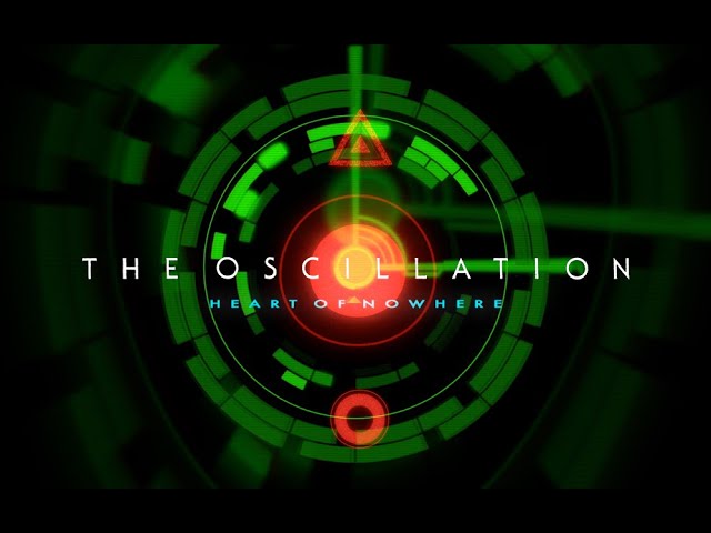 The Oscillation - Heart Of Nowhere