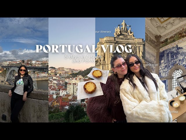 PORTUGAL TRAVEL VLOG 🍷✨🚃 5 days in Lisbon + Porto | What to eat, see, and do! (the best girls trip)