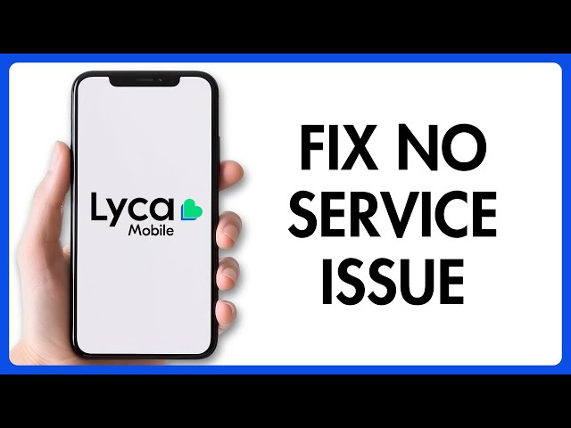 How to Fix Lyca Mobile No Service Issue