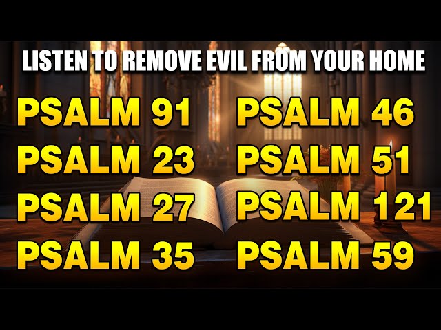 THE BEST PRAYING PSALMS TO PROTECT YOUR FAMILY AND HOME - LISTEN TO REMOVE EVIL FROM YOUR HOME