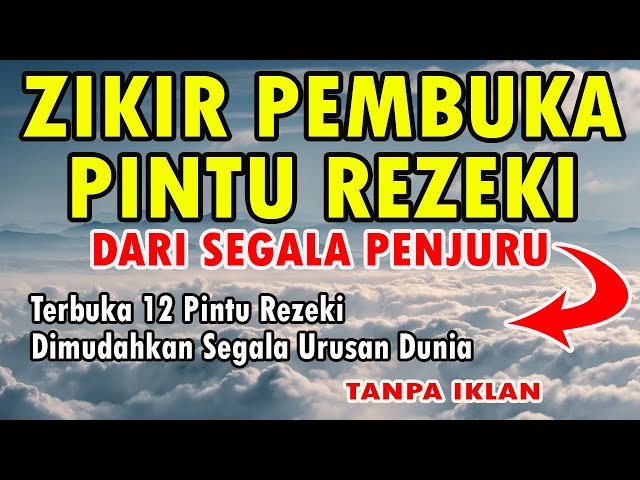 ZIKIR PEMBUKA PINTU REZEKI DARI SEGALA PENJURU