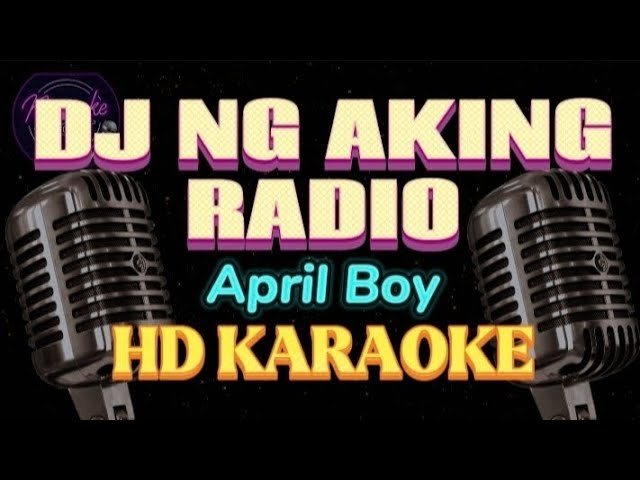 DJ NG AKING RADIO - APRIL BOY (KARAOKE NIGHT)