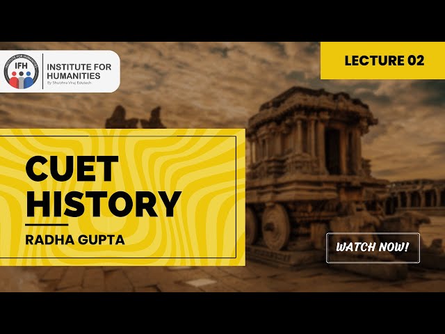 CUET (UG) | History | Lecture 2 | @instituteforhumanities