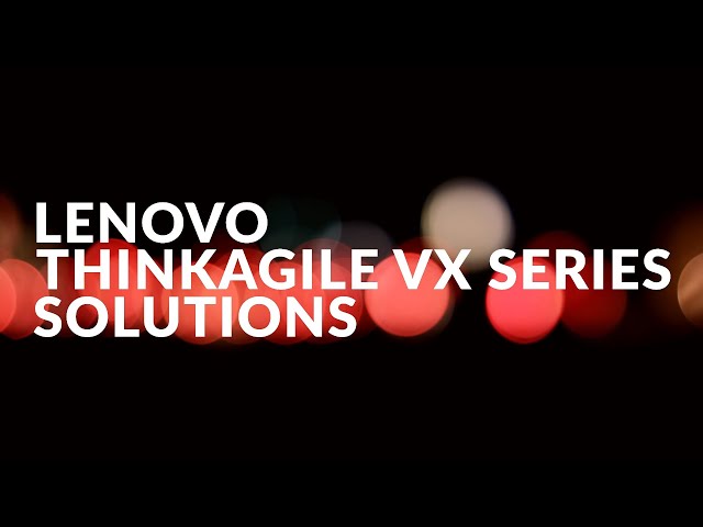 ThinkAgile VX Series vSANs by Lenovo and Intel Optane