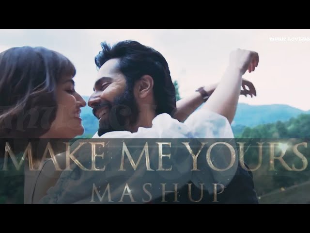 Make Me Yours Mashup | Apna Bana Le x Maan Meri Jaan | Arijit Singh | King | MUSIC LOVERZ💏