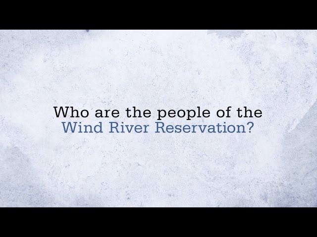 Who are the People of the Wind River Reservation?