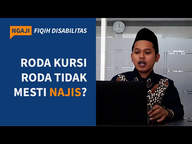 Ngaji Fiqih Disabilitas: Roda Kursi Roda Tidak Mesti Najis?