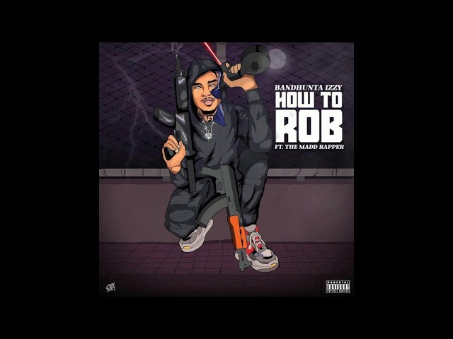 Bandhunta Izzy - How to Rob (INSTRUMENTAL)