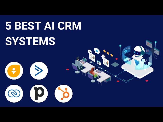 5 Best AI CRM Software Systems To 10X Your Customer Relationship Management