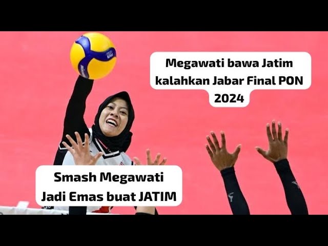 FULL SET 4 SMASH KERAS MEGAWATI BAWA JATIM REBUT EMAS PON 2024 KALAHKAN JABAR 3-1