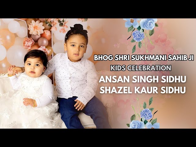 LIVE BHOG SHRI SUKHMANI SAHIB JI || KIDS CELEBRATION || ANSAN & SHAZEL || 04-11-2024