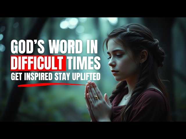 The Power of God’s Word in Difficult Times