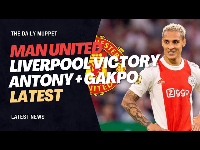 The Daily Muppet | Manchester United Transfer News | Liverpool + Antony/Gakpo Latest | Aug 23 2022