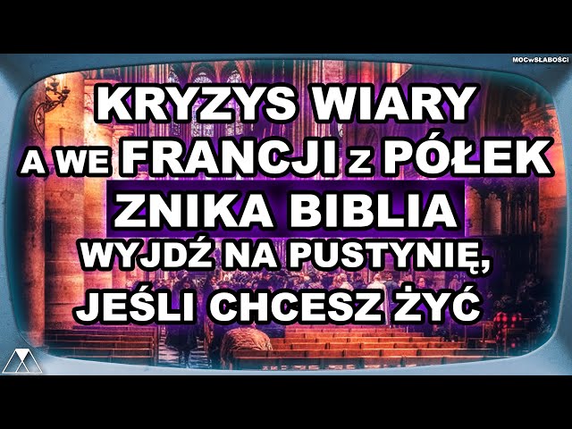 KRYZYS WIARY A WE FRANCJI Z PÓŁEK ZNIKA BIBLIA - WYJDŹ NA PUSTYNIĘ, JEŚLI CHCESZ ŻYĆ