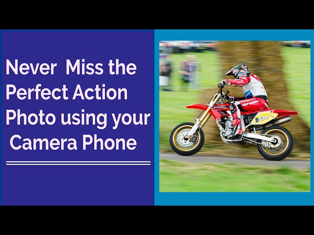 Never Miss the Perfect Action Photo using just the Camera on your SmartPhone