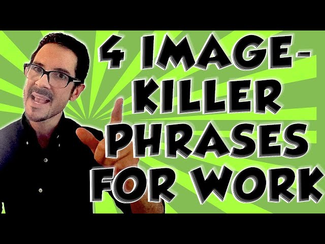 4 Killer Magic Power Phrases For Work--And 4 to Avoid--Say This Not That--the Original Book