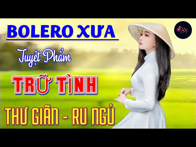 Tuyệt Phẩm Trữ Tình Bolero Xưa Nghe Ngọt Lịm Tim I LK Nhạc Vàng Xưa Vượt Thời Gian Không Quảng Cáo.