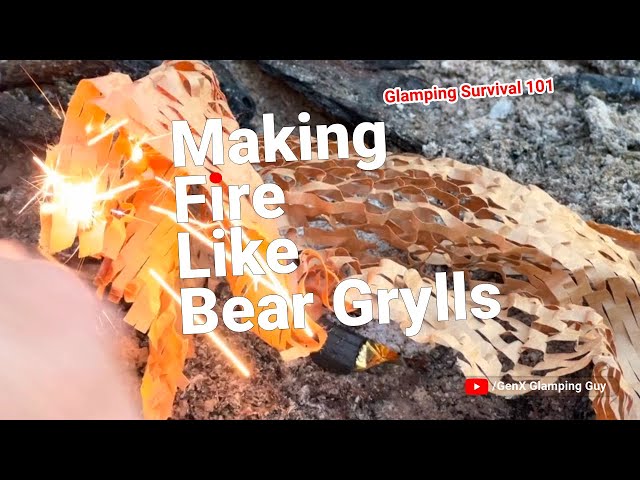 Glamping Survival 101 - How to Make a Fire Like Bear Grylls