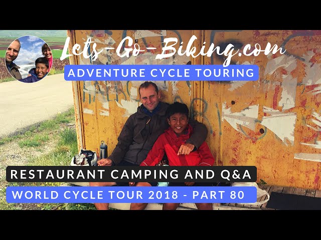 Part 80 - Restaurant camping and Q&A -  World Cycle Tour - 2018