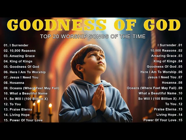 GOODNESS OF GOD ~ Christian Music Worship Songs With Lyrics Hillsong Playlist ~ Peaceful Morning