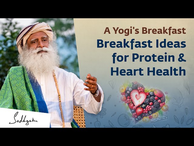 Yogi's Breakfast for Healthful Living | Breakfast Ideas for Protein & Heart Health | Sadhguru