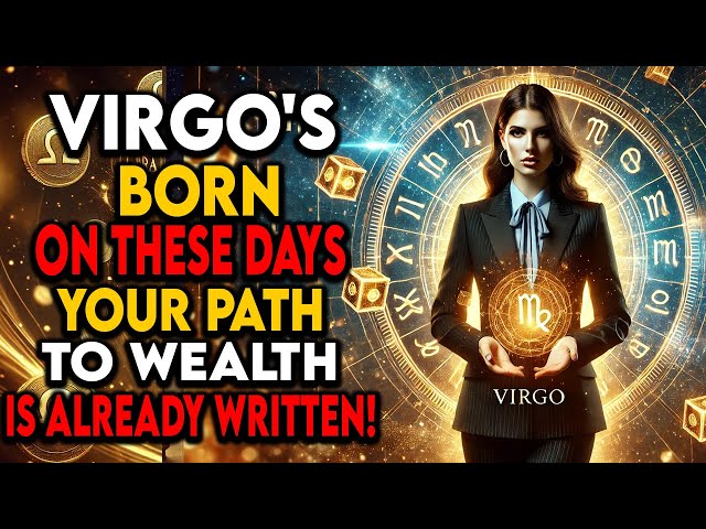 ♍Virgo if you are BORN on these DATES, you are DESTINED for WEALTH and SUCCESS