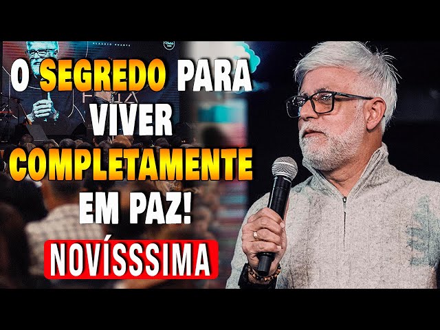 Pr Claudio Duarte: O Segredo Para Viver COMPLETAMENTE em Paz! |Pregação do pastor Cláudio 2024