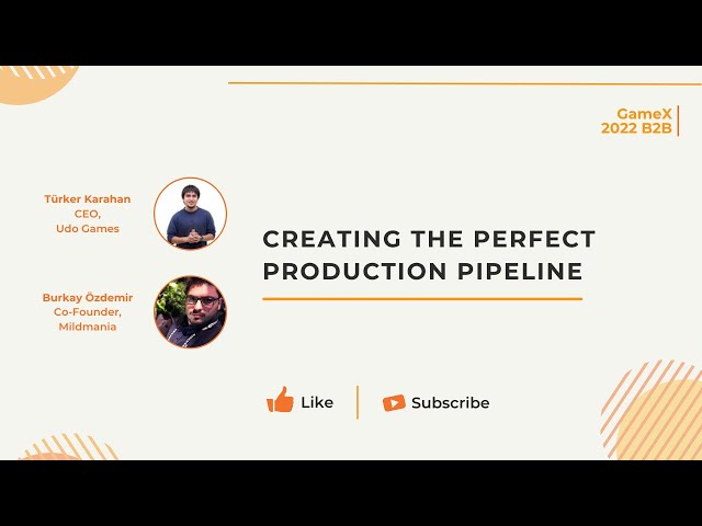 Creating The Perfect Production Pipeline | GameX 2022 B2B