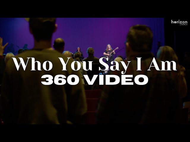 Who You Say I Am - Hillsong Worship [360 Video]