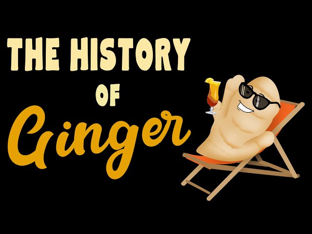 The History of Ginger / Where does ginger come from?