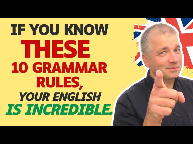 If you know these 10 English grammar rules, your English is incredible!